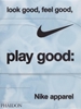 Afbeelding van Look Good, Feel Good, Play Good