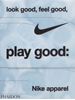 Afbeelding van Look Good, Feel Good, Play Good
