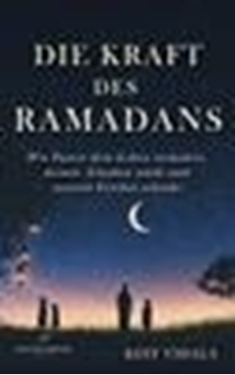 Afbeeldingen van Die Kraft des Ramadans: Wie Fasten dein Leben verändert, deinen Glauben stärkt und inneren Frieden schenkt.