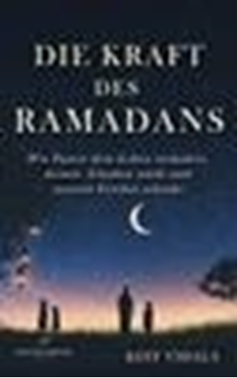 Afbeelding van Die Kraft des Ramadans: Wie Fasten dein Leben verändert, deinen Glauben stärkt und inneren Frieden schenkt.