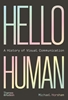 Afbeelding van Hello Human: A History of Visual Communication