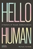 Afbeelding van Hello Human: A History of Visual Communication