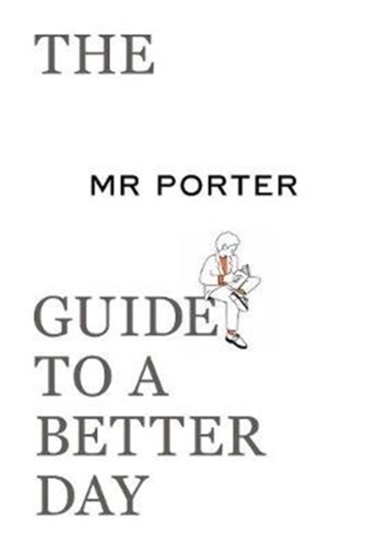Afbeelding van The MR PORTER Guide to a Better Day