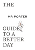 Afbeelding van The MR PORTER Guide to a Better Day