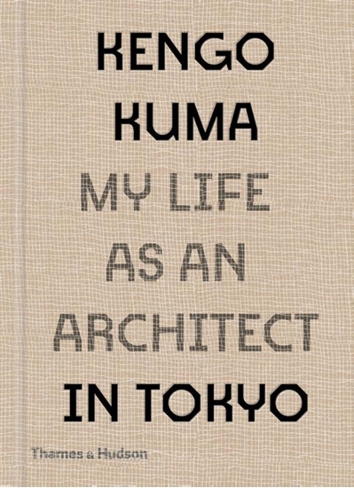 Afbeelding van My Life as an Architect Kengo Kuma: My Life as an Architect in Tokyo