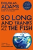Afbeelding van The Hitchhiker's Guide to the Galaxy So Long, and Thanks for All the Fish