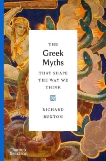Afbeelding van The Myths That Shape The Way We Think The Greek Myths That Shape the Way We Think