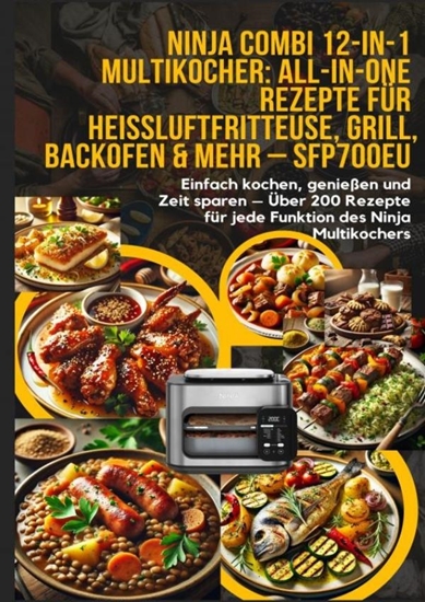 Afbeelding van Ninja Combi 12-in-1 Multikocher: All-in-One Rezepte für Heißluftfritteuse, Grill, Backofen & mehr – SFP700EU