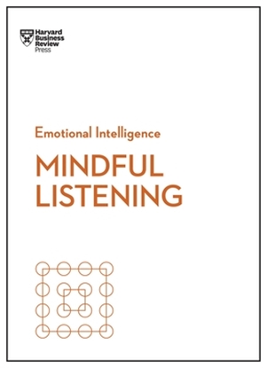 Afbeeldingen van HBR Emotional Intelligence Series Mindful Listening (HBR Emotional Intelligence Series)