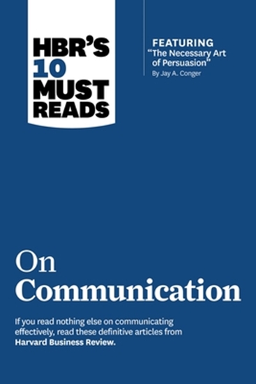 Afbeelding van HBR's 10 Must Reads HBR's 10 Must Reads on Communication (with featured article "The Necessary Art of Persuasion," by Jay A. Conger)