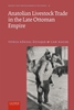 Afbeelding van Middle East Environmental Histories Anatolian Livestock Trade in the Late Ottoman Empire