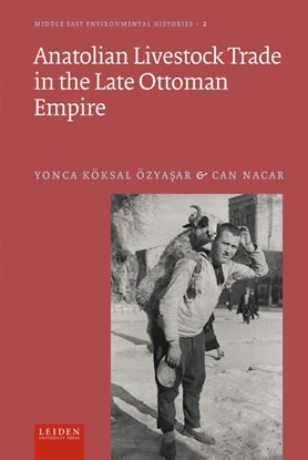 Afbeeldingen van Middle East Environmental Histories Anatolian Livestock Trade in the Late Ottoman Empire