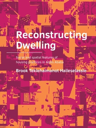 Afbeeldingen van A+BE Architecture and the Built Environment Reconstructing Dwelling