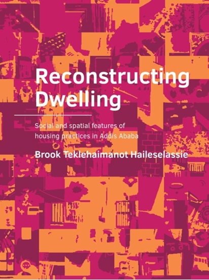 Afbeelding van A+BE Architecture and the Built Environment Reconstructing Dwelling