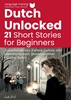 Afbeelding van Dutch Unlocked: 21 Short Stories for Beginners