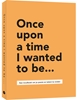 Afbeelding van Once upon a time I wanted to be…