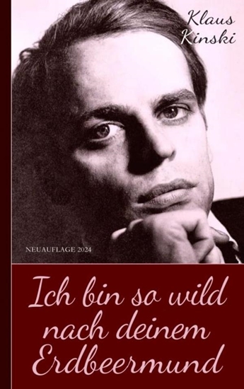 Afbeelding van Klaus Kinski: Ich bin so wild nach deinem Erdbeermund (Unzensierte Originalfassung)