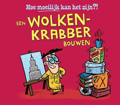 Afbeeldingen van Hoe moeilijk kan het zijn?! Een wolkenkrabber bouwen