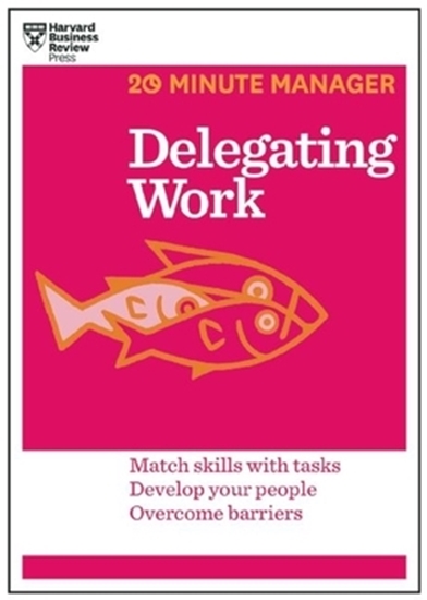 Afbeelding van 20-Minute Manager Delegating Work (HBR 20-Minute Manager Series)