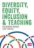 Afbeelding van Primary Teaching Now Diversity, Equity, Inclusion and Teaching