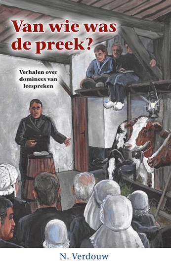 Afbeelding van Historische verhalen voor jong en oud Van wie was de preek?