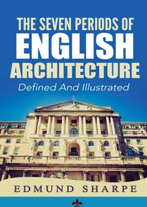 Afbeeldingen van The Seven Periods of English Architecture
