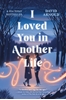 Afbeelding van I Loved You in Another Life