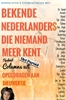 Afbeelding van BEKENDE NEDERLANDERS DIE NIEMAND MEER KENT