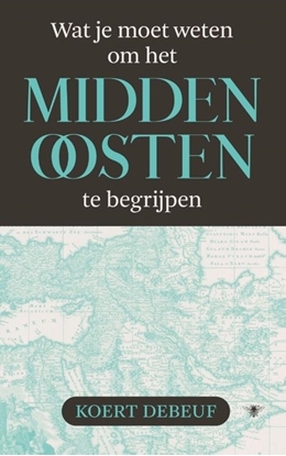 Afbeeldingen van Wat je moet weten om het Midden-Oosten te begrijpen