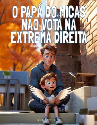 Afbeeldingen van O Papá do Micas Não Vota na Extrema Direita