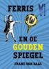 Afbeelding van Ferris en de gouden spiegel