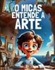 Afbeelding van O Micas Entende a Arte