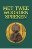 Afbeelding van Met twee woorden spreken