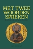 Afbeelding van Met twee woorden spreken