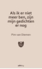 Afbeelding van Als ik er niet meer ben, zijn mijn gedichten er nog