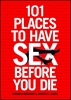 Afbeelding van 101 Places to Have Sex Before You Die