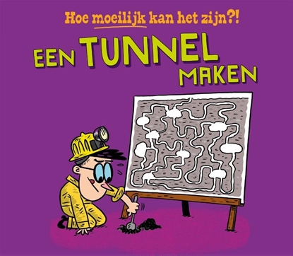 Afbeeldingen van Hoe moeilijk kan het zijn?! Een tunnel maken