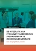 Afbeelding van De integratie van (vrijgevestigde) medisch specialisten in de ziekenhuisorganisatie