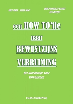 Afbeeldingen van Een How To'tje naar Bewustzijnsverruiming