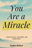Afbeelding van You Are a Miracle: A Book of Love, Strength, and Inspiration