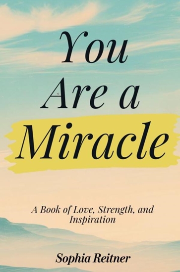 Afbeelding van You Are a Miracle: A Book of Love, Strength, and Inspiration