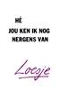 Afbeelding van Hé, jou ken ik nog nergens van