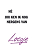 Afbeelding van Hé, jou ken ik nog nergens van