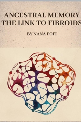 Afbeeldingen van Ancestral memory the link to fibroids