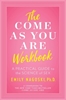 Afbeelding van The Come as You Are Workbook