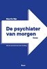 Afbeelding van De psychiater van morgen