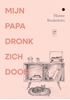 Afbeelding van Mijn papa dronk zich dood