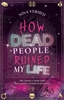 Afbeelding van How Dead People Ruined My Life