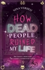 Afbeelding van How Dead People Ruined My Life