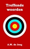 Afbeelding van Treffende woorden van A.M. de Jong